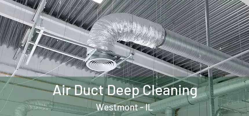  Air Duct Deep Cleaning Westmont - IL