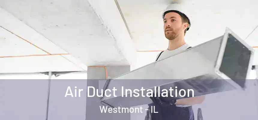  Air Duct Installation Westmont - IL