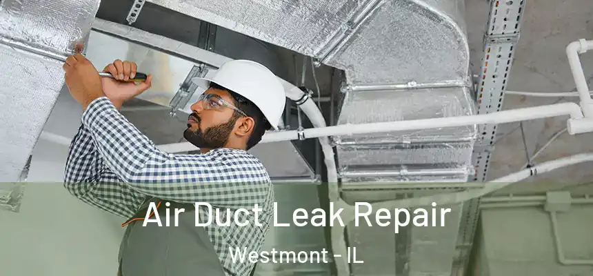  Air Duct Leak Repair Westmont - IL