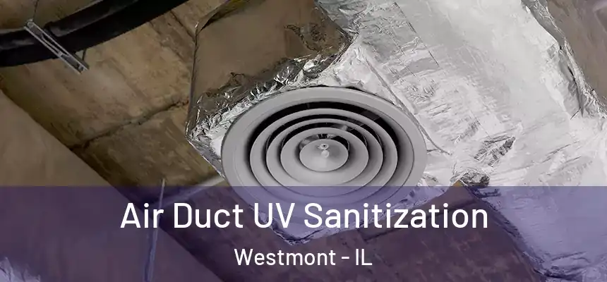  Air Duct UV Sanitization Westmont - IL