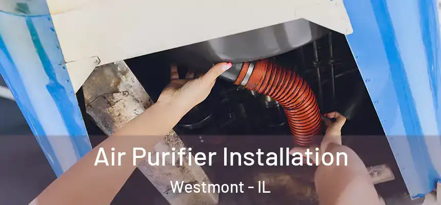  Air Purifier Installation Westmont - IL