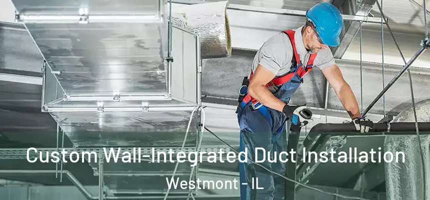 Custom Wall-Integrated Duct Installation Westmont - IL