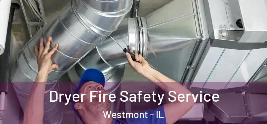 Dryer Fire Safety Service Westmont - IL
