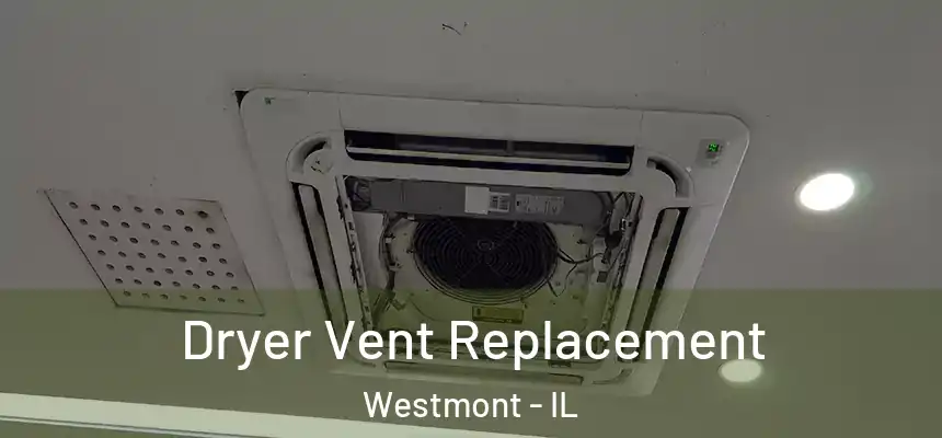  Dryer Vent Replacement Westmont - IL