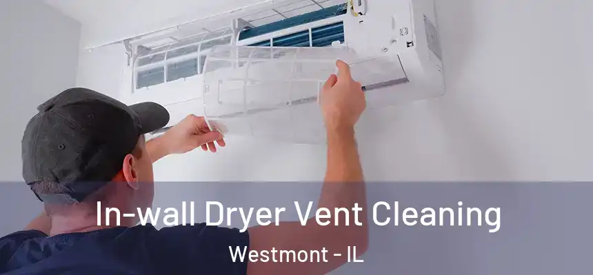 In-wall Dryer Vent Cleaning Westmont - IL